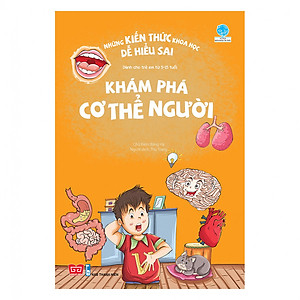 Sách Những Kiến Thức Khoa Học Dễ Hiểu Sai - Khám Phá Cơ Thể Người