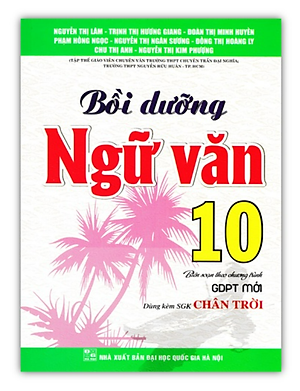 Sách - Bồi Dưỡng Ngữ Văn 10 (Dùng Kèm SGK Chân Trời)