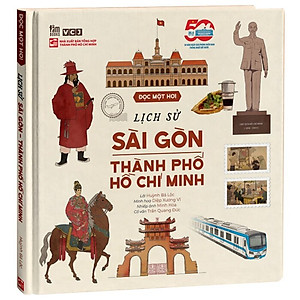Đọc Một Hơi Lịch Sử Sài Gòn - Thành Phố Hồ Chí Minh (Bìa Cứng)