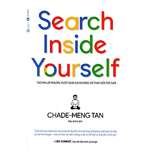 Sách Search inside yourself - Tạo ra lợi nhuận, vượt qua đại dương và thay đổi Thế Giới (TB)