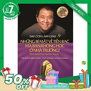 Dạy Con Làm Giàu 09 - Những Bí Mật Về Tiền Bạc Bạn Không Học Ở Nhà Trường (Tái Bản 2020)