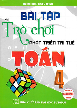 	Bài Tập Và Trò Chơi Phát Triển Trí Tuệ Toán 4 (Dùng Chung Cho Các Bộ SGK Hiện Hành) _HA