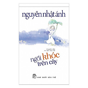 Ngồi Khóc Trên Cây: Truyện Dài - Nguyễn Nhật Ánh (Tặng Kèm Postcard GreenLife)