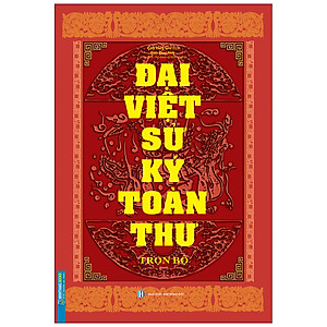 Đại Việt Sử Ký Toàn Thư Trọn Bộ (Tái Bản 2020)