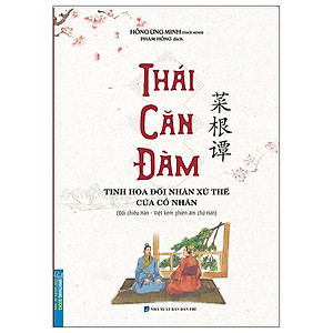 Sách Thái Căn Đàm (Tinh Hoa Đối Nhân Xử Thế Của Cổ Nhân) - Bìa Mềm