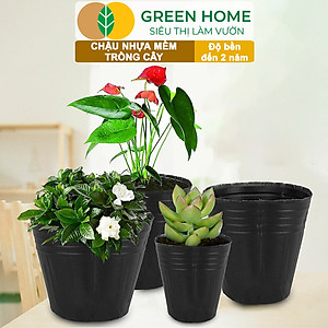 Chậu Trồng Cây Greenhome, nhiều kích thước, Nhựa Mềm, Dẻo, Nhẹ, Trồng Cây, Bầu Ươm Cây Giống, Độ Bền Đến 2 Năm