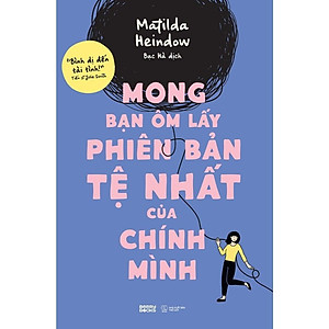 Sách - Mong Bạn Ôm Lấy Phiên Bản Tệ Nhất Của Chính Mình - AZ Việt Nam