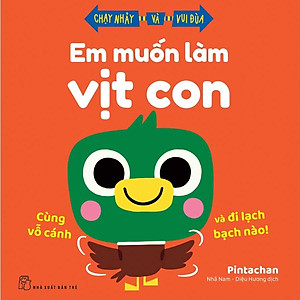 Chạy Nhảy Và Vui Đùa - Em Muốn Làm Vịt Con