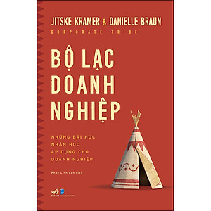 Bộ Lạc Doanh Nghiệp – Corporate Tribe - Những bài học nhân học áp dụng cho doanh nghiệp