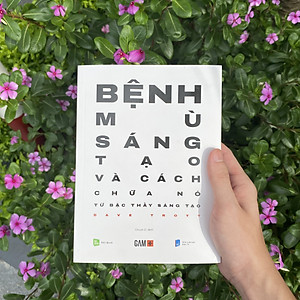 Bệnh Mù Sáng Tạo và Cách Chữa Nó