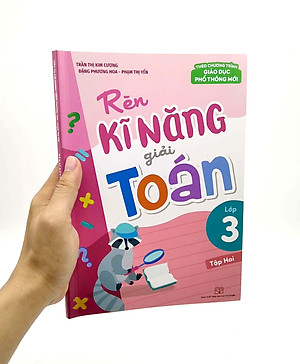 Rèn Kĩ Năng Giải Toán Lớp 3 - Tập 2 (Theo Chương Trình Giáo Dục Phổ Thông Mới)