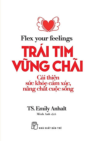 Trái Tim Vững Chãi - Cải Thiện Sức Khỏe Cảm Xúc, Nâng Chất Cuộc Sống