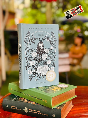 (Bìa cứng bọc vải) TÂM HỒN CAO THƯỢNG - Edmondo De Amicis - Đinh Trần Liên Hương dịch – Đông A