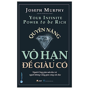 Quyền Năng Vô Hạn Để Giàu Có (Tái Bản 2023)