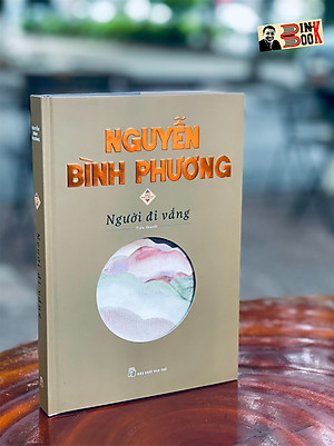 (Ấn bản đặc biệt bìa cứng 2022)  NGƯỜI ĐI VẮNG – Nguyễn Bình Phương – Nhà xuất bản Trẻ