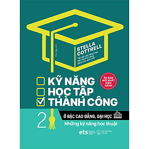 Sách Kỹ Năng Học Tập Thành Công Ở Bậc Cao Đẳng, Đại Học 2 Những Kỹ Năng Học Thuật