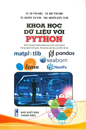 Khoa Học Dữ Liệu Với Python (Sách chuyên khảo dành cho sinh viên ngành Công gghệ Thông tin, Khoa học Dữ iiệu Và Kinh tế số) - TS. Vũ Văn Hiệu, TS. Ngô Văn Bình, TS. Nguyễn Thị Vân, ThS. Nguyễn Quốc Tuấn