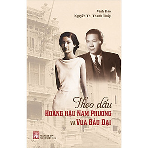 Theo Dấu Hoàng Hậu Nam Phương Và Vua Bảo Đại