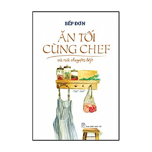 Ăn Tối Cùng Chef Và Nói Chuyện Bếp