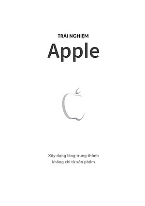 Sách Trải Nghiệm Apple - Xây Dựng Lòng Trung Thành Không Chỉ Từ Sản Phẩm