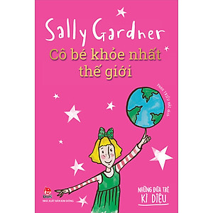 Sách Những Đứa Trẻ Kì Diệu - Cô Bé Khỏe Nhất Thế Giới