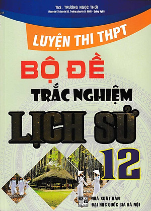 Luyện Thi THPT Quốc Gia - Bộ Đề Trắc Nghiệm Lịch Sử 12 