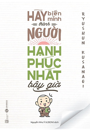 Sách Hãy Biến Mình Thành Người Hạnh Phúc Nhất Bây Giờ