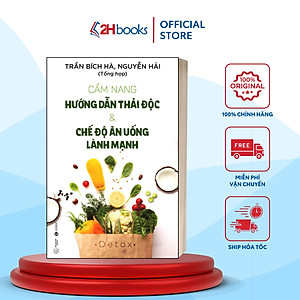 Sách- Cẩm Nang Hướng Dẫn Thải Độc & Chế Độ Ăn Uống Lành Mạnh- Y Học Hiện Đại (Tái Bản 2021)- 2HBooks