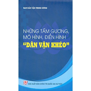 Sách - Những Tấm Gương, Mô Hình, Điển Hình Dân Vận Khéo - NXB Chính Trị Quốc Gia