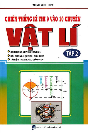 Sách Chiến Thắng Kì Thi 9 Vào 10 Chuyên Vật Lí Tập 2