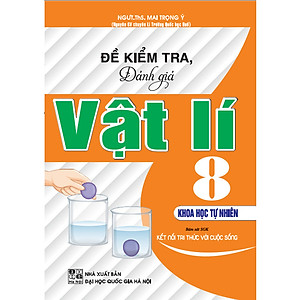 Đề Kiểm Tra, Đánh Giá Vật Lí 8 - Khoa Học Tự Nhiên (Bám Sát SGK Kết Nối Tri Thức Với Cuộc Sống)