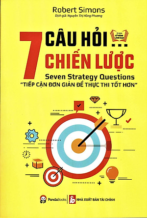 Sách 7 Câu Hỏi Chiến Lược - Tiếp Cận Đơn Giản Để Thực Thi Tốt Hơn