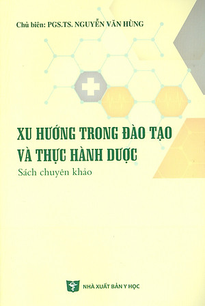 Xu Hướng Trong Đào Tạo Và Thực Hành Dược (Sách chuyên khảo)