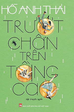 TRƯỢT CHÂN TRÊN TẦNG CAO - Hồ Anh Thái– NXB Phụ nữ Việt Nam