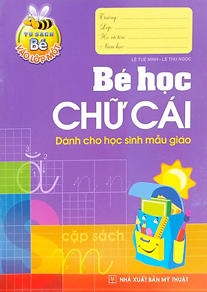 Sách Bé Học Chữ Cái - Dành Cho Học Sinh Mẫu Giáo (Tái Bản)