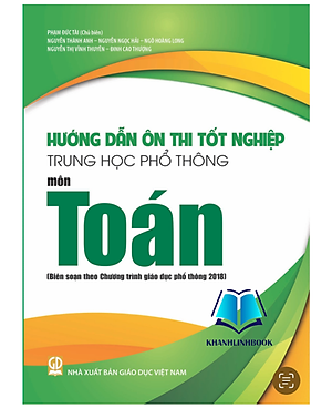 Sách - Hướng dẫn ôn thi tốt nghiệp Trung học phổ thông môn Toán (Biên soạn theo Chương trình GDPT 2018)