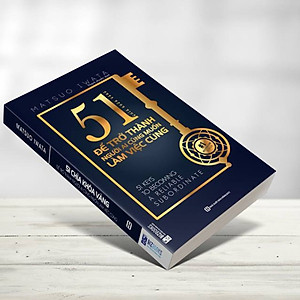 51 Chìa Khóa Vàng Để Trở Thành Người Ai Cũng Muốn Làm Việc Cùng (Tặng kèm Bookmark PL)