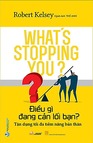 Điều Gì Đang Cản Lối Bạn? - Tận Dụng Tối Đa Tiềm Năng Bản Thân