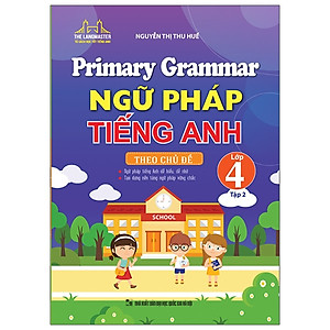 Sách Primary Grammar - Ngữ Pháp Tiếng Anh Theo Chủ Đề Lớp 4 Tập 2