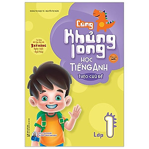Cùng Khủng Long Học Tiếng Anh Theo Chủ Đề Lớp 1 (Tái Bản)