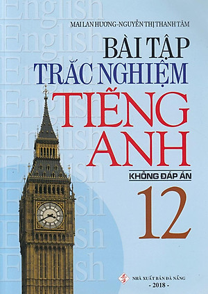 Sách Bài Tập Trắc Nghiệm Tiếng Anh 12 (Không Đáp Án)