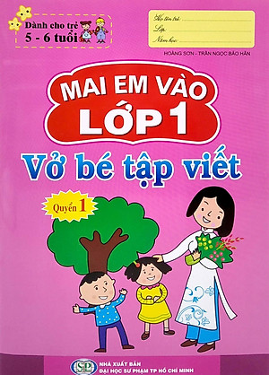Mai Em Vào Lớp 1 - Vở Bé Tập Viết - Quyển 1