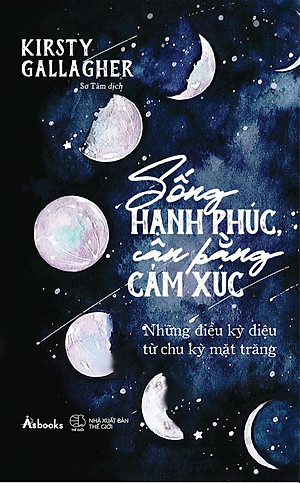 Sống Hạnh Phúc, Cân Bằng Cảm Xúc - Những Điều Kỳ Diệu Từ Chu Kỳ Mặt Trăng