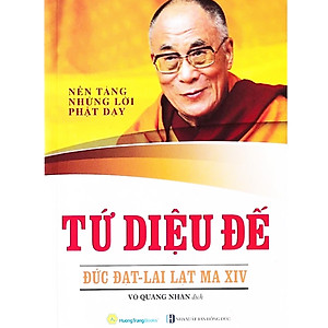 Tứ Diệu Đế - Nền Tảng Những Lời Phật Dạy