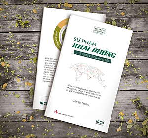 Sư Phạm Khai Phóng - Thế giới, Việt Nam và tôi - Giản Tư Trung - IRED Books