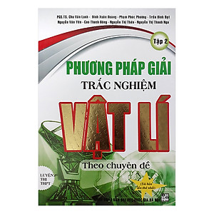 Sách Phương Pháp Giải Trắc Nghiệm Vật Lí Theo Chuyên Đề - Tập 2