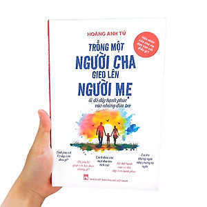 Hôn Nhân Của Cha Mẹ Dạy Con Cái Điều Gì? - Trồng Một Người Cha Gieo Lên Người Mẹ Và Đổ Đầy Hạnh Phúc Vào Những Đứa Trẻ