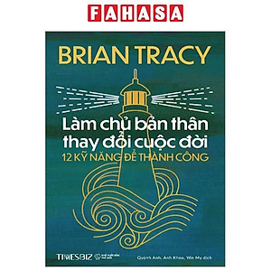 Làm Chủ Bản Thân Thay Đổi Cuộc Đời - 12 Kỹ Năng Để Thành Công