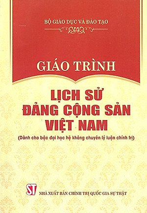 GIÁO TRÌNH LỊCH SỬ ĐẢNG CỘNG SẢN VIỆT NAM (DÀNH CHO BẬC ĐẠI HỌC HỆ KHÔNG CHUYÊN LÝ LUẬN CHÍNH TRỊ)