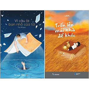 Combo Sách Trốn Lên Mái Nhà Để Khóc + Vì Cậu Là Bạn Nhỏ Của Tớ (Bộ 2 Cuốn)
